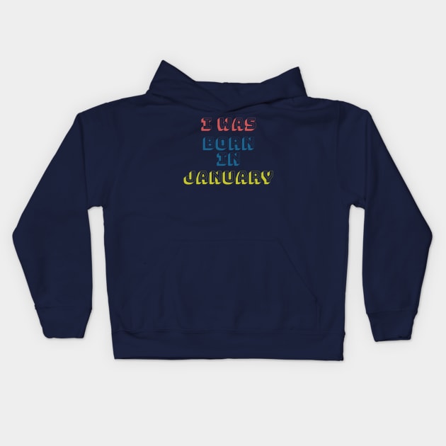 I was born in january Kids Hoodie by WhyStore